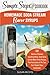 Homemade Soda Stream Flavor Syrups, A Simple Steps Brand Cookbook: 101 Delicious Flavored Sparkling Water, Soda Syrup & Soda Maker Drink Recipes, Plus ... Steps! (Sodastream Flavor, Soda Machine) by