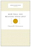 How Will You Measure Your Life? (Harvard Business Review Classics) cover