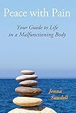 Peace with Pain: Your Guide to Life in a Malfunctioning Body by Jenna Sundell