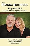 THE DEANNA PROTOCOL®: HOPE FOR ALS and Other Neurological Conditions