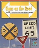 Signs on the Road: Learning to Identify the Four Basic Geometric Shapes (Math for the Real World) by