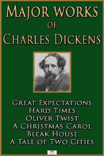 Download Major Works of Charles Dickens: Great Expectations; Hard Times; Oliver Twist; A Christmas Carol; Bleak House; A Tale of Two Cities Download Major Works of Charles Dickens: Great Expectations; Hard Times; Oliver Twist; A Christmas Carol; Bleak House; A Tale of Two Cities