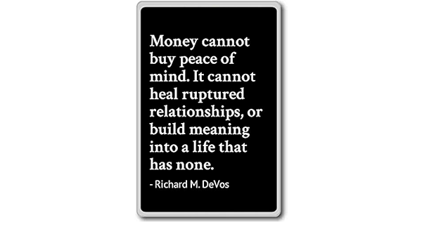 Amazon Com Money Cannot Buy Peace Of Mind It Cannot Richard M Devos Quotes Fridge Magnet Black Home Kitchen