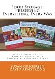 Food Storage: Preserving Everything, Every Way!