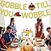 Gobble Till You Wobble Banner Gold Glitter | Thanksgiving Banner | Thanksgiving Decorations | Fall Thanksgiving Turkey Day Decor | Thanksgiving Party Decorations Supplies Home office Decor