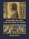 Leonardo da Vinci and The Book of Doom: Bianca Sforza, The Sforziada and Artful Propaganda in Renais by