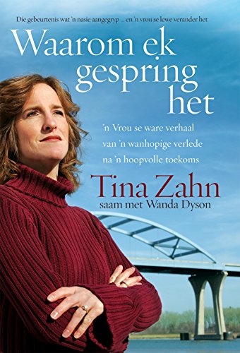 Waarom ek gespring het (eBoek): n Vrou se ware verhaal van 'n wanhopige verlede na 'n hoopvolle toekoms (Afrikaans Edition)