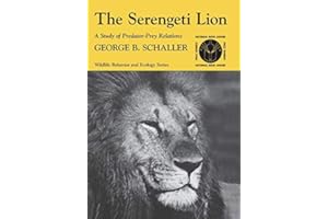The Serengeti Lion: A Study of Predator-Prey Relations (Wildlife Behavior and Ecology series)