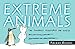 Extreme Animals: The Toughest Creatures on Earth (Animal Science)