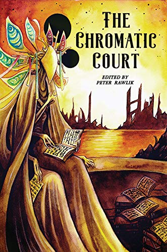 The Chromatic Court by [Rawlik, Peter, Morgan, Christine, Pulver Sr., Joseph S., Mackintosh, Paul StJohn, Lai, Rick, Black, Jon, Grant, John Linwood, Barrass, Glynn Owen, Harris, Micah S.]