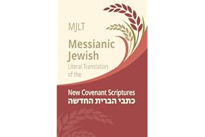 Messianic Jewish Literal Translation (MJLT): New Covenant Scriptures (New Testament / Bible)