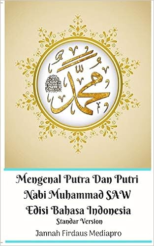 Mengenal Putra Dan Putri Nabi Muhammad Saw Edisi Bahasa Indonesia Standar Version Mediapro Jannah Firdaus 9780368904851 Amazon Com Books