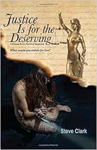 Justice Is For The Deserving A Kristen Kerry Novel Of
