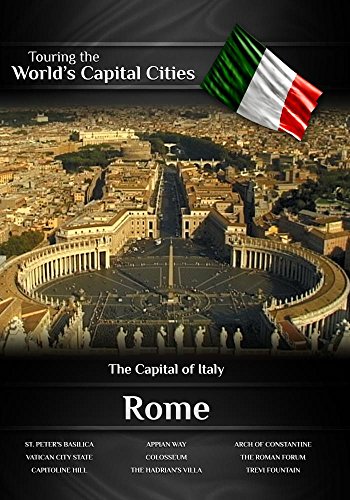 Touring the World's Capital Cities Rome: The Capital of Italy Touring the World's Capital Cities Rome: The Capital of Italy