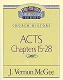 Thru the Bible Vol. 41: Church History (Acts 15-28) by J. Vernon McGee