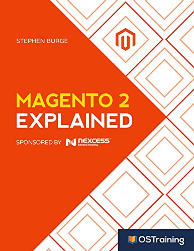 Magento 2 Explained: Your Step-by-Step Guide to Magento 2 (The Explained Series) by Stephen Burge