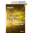 The Bitcoin Big Bang: How Alternative Currencies Are About to Change the World