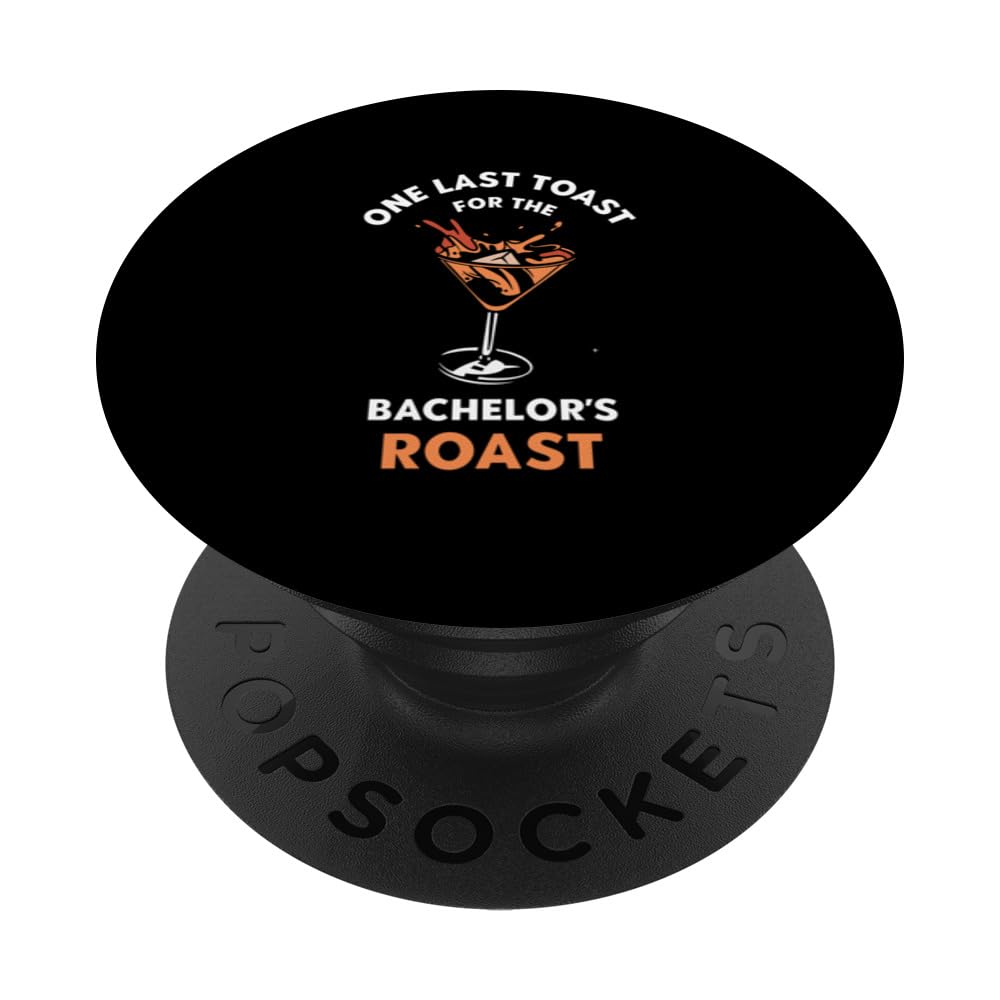 One Last Toast For The Bachelor's Roast Team Bachelor Party PopSockets Swappable PopGrip