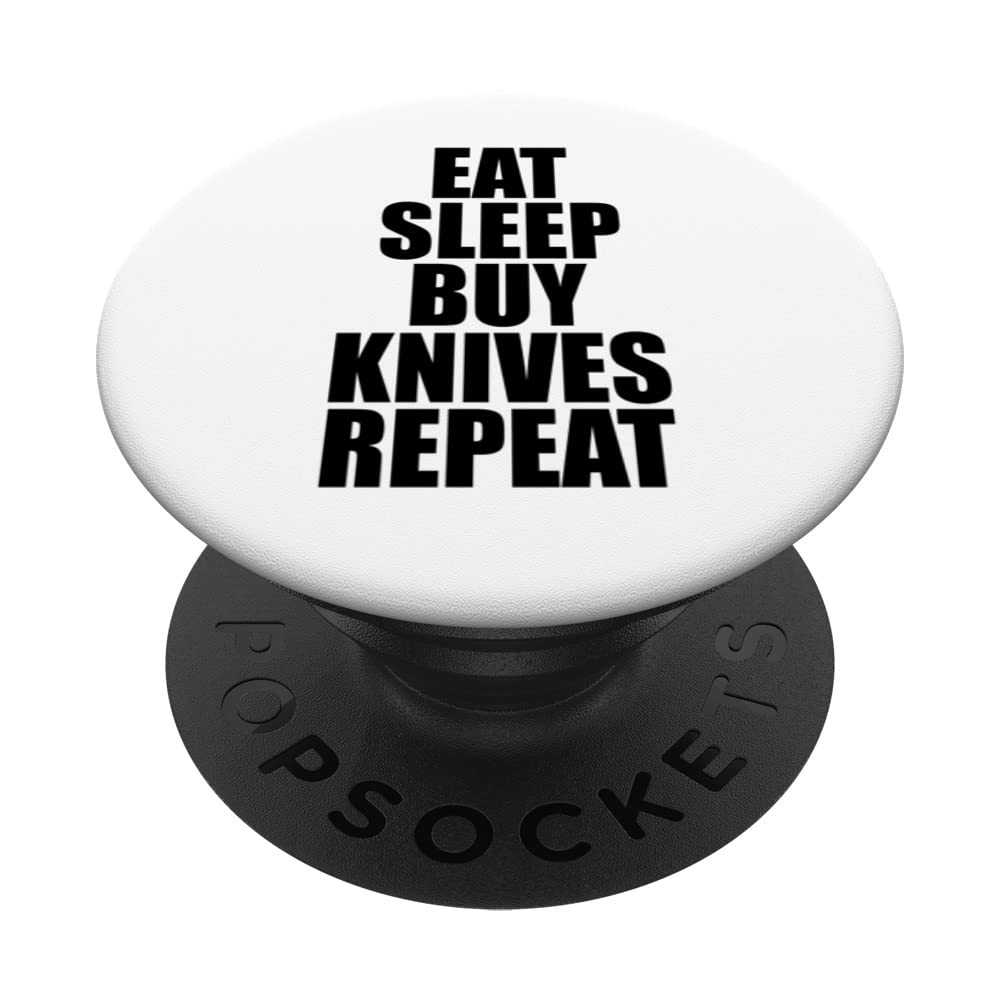 Eat - sleep - buy knifes - repeat PopSockets Swappable PopGrip