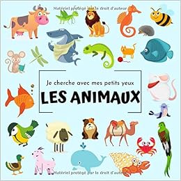 Je Cherche Avec Mes Petits Yeux Les Animaux Apprendre L Alphabet Et Les Noms Des Animaux Jeux Pour Enfants De 2 A 4 Ans En Maternelles Petite Et Moyenne Section French Edition