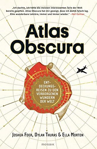 Atlas Obscura: Entdeckungsreisen zu den verborgenen Wundern der Welt Hardcover – 16 Oct. 2017