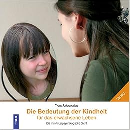 Die Bedeutung Der Kindheit Fur Das Erwachsene Leben Amazon De Schoenaker Theo Bucher