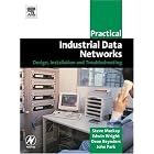 Practical Industrial Data Networks: Design, Installation and Troubleshooting (IDC Technology (Paperback))