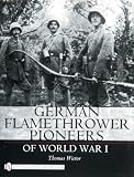 German Flamethrower Pioneers of World War I (Schiffer Military History) by 