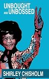 Unbought and Unbossed: Expanded 40th Anniversary Edition by Shirley Chisholm, Scott Simpson
