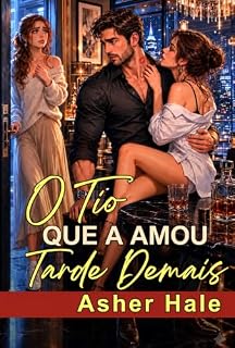 Livro O Tio que a Amou Tarde Demais: Um Romance Proibido com Diferença de Idade, Traição no Casamento, Segunda Chance Grovel (O Clube das Esposas Esquecidas Livro 3)