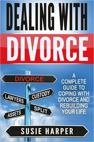 Dealing With Divorce A Complete Guide To Coping With - 