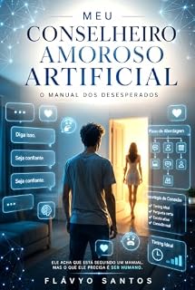 Livro Meu Conselheiro Amoroso Artificial: O Manual dos Desesperados (As Crônicas do Vale do Silício Livro 2)