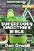 Superfoods Smoothies Bible: Over 170 Quick & Easy Gluten Free Low Cholesterol Whole Foods Blender Re by Don Orwell