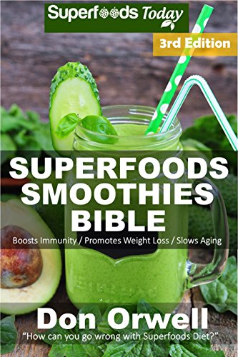 Superfoods Smoothies Bible: Over 170 Quick & Easy Gluten Free Low Cholesterol Whole Foods Blender Re by Don Orwell