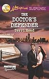 The Doctor's Defender: Faith in the Face of Crime (Protection Specialists Book 3) by Terri Reed