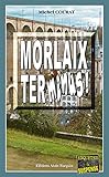 Morlaix Terminus !: Les enquêtes de Laure Saint-Donge - Tome 12 (French Edition) by 