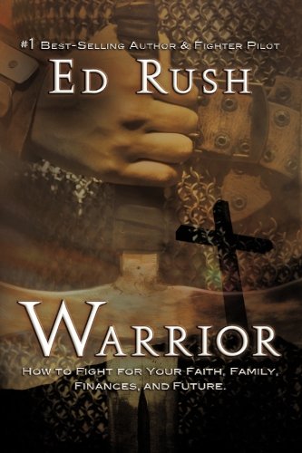 Warrior: How to Fight for Your Faith, Family, Finances, and Future