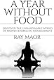 A Year Without Food: Discover the unimaginable world of proven energetic nourishment