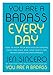 You Are a Badass Every Day: How to Keep Your Motivation Strong, Your Vibe High, and Your Quest for Transformation Unstoppable - Book by Jen Sincero
