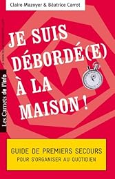 Je suis débordé(e) à la maison !