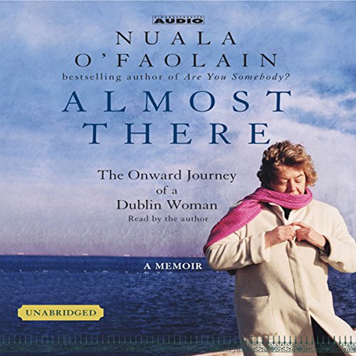 Almost There: The Onward Journey of a Dublin Woman by Nuala O'Faolain
