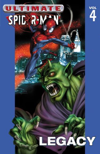 Ultimate Spider-Man Vol.4: Legacy (Ultimate Spider-Man (Graphic Novels))