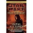 Fatal Alliance: Star Wars Legends (The Old Republic) (Star Wars: The Old Republic Book 3)