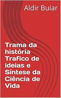 Livro Trama da história Trafico de ideias e Síntese da Ciência de Vida