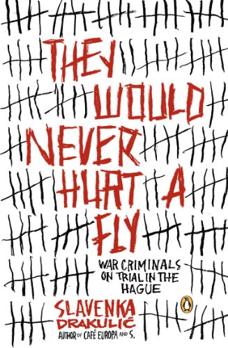 Download They Would Never Hurt a Fly: War Criminals on Trial in The Hague Download They Would Never Hurt a Fly: War Criminals on Trial in The Hague