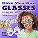 Make Your Own Glasses: Tear Them, Share Them, Color and Wear Them! by Mary Beth Cryan
