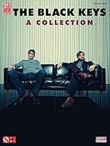 The Black Keys: A Collection (Play It Like It Is, Guitar, Vocal) The Black Keys: A Collection (Play It Like It Is, Guitar, Vocal)