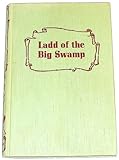 Hardcover Ladd of the Big Swamp:  A Story of the Okefenokee Settlement Book