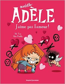 Amazon Com Mortelle Adele Tome 04 J Aime Pas L Amour Mortelle Adele 4 French Edition M Tan Miss Prickly Books