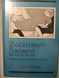Suggestibility of Children's Recollections : Implications for Eyewitness Testimony, , 1557981183
